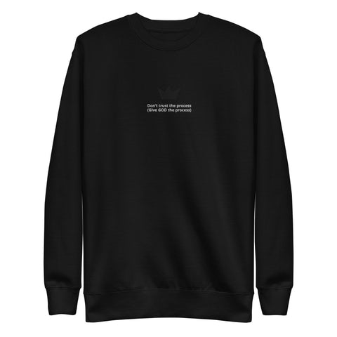 Don’t Trust The Process Black Sweatshirt - The Fresh Kings Apparel LLC
