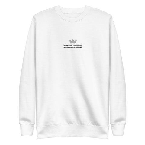 Don’t Trust The Process White Sweatshirt - The Fresh Kings Apparel LLC