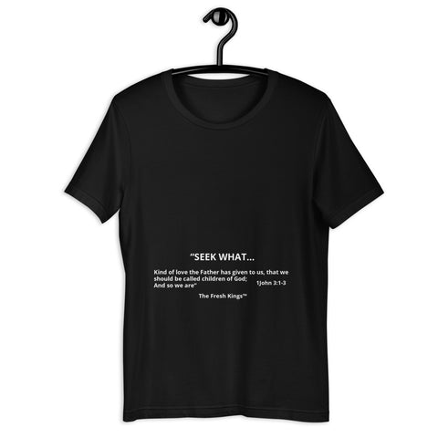 Seek What T-Shirt - The Fresh Kings Apparel LLC